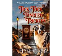 TICK TOCK TANGLED TRICKERY: A CLAIRE VAUGHAN COZY MYSTERY (ECHO MOUNTAIN MYSTERY CLUB SERIES)