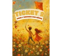 Ticket 2 Pour l'Univers des rêves: Histoires charmantes pour jeunes lecteurs