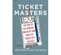 Ticket Masters: The Rise of the Concert Industry and How the Public Got Scalped
