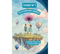 Ticket N1 TO A FANTASY WORLD: charming stories for children