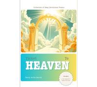 Ticket To Heaven: Connected To Heaven (Volume 3) (Connected to Heaven Poetic Devotion)
