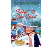 Ticket to Her Heart: 6 (The Rocky Mountain Christmas Train)