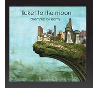 Ticket To The Moon - Dilemma On Earth