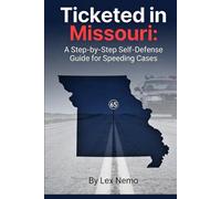 Ticketed in Missouri: A Step-by-Step Self-Defense Guide for Speeding Cases