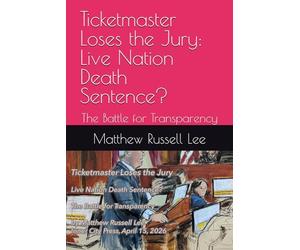 Ticketmaster Loses the Jury: Live Nation Death Sentence?: The Battle for Transparency