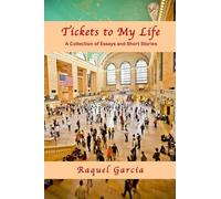 Tickets to My Life: A Collection of Essays and Short Stories