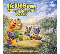 Tickle Bear and Penny’s Peppered Pickles: A Pickle-Filled Adventure with Tickle Bear and His Friends