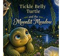 Tickle Belly Turtle and the Moonlit Meadow (Tickle Belly Turtle Series)