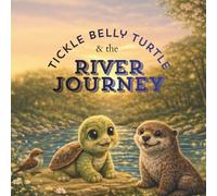 Tickle Belly Turtle and the River Ride (Tickle Belly Turtle Series)