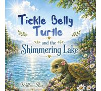 Tickle Belly Turtle and the Shimmering Lake (Tickle Belly Turtle Series)