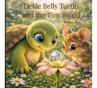 Tickle Belly Turtle and the Tiny World (Tickle Belly Turtle Series)