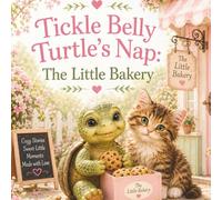 Tickle Belly Turtle's Nap: The Little Bakery