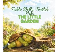 Tickle Belly Turtle's Nap: The Little Garden