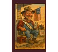 Tickle the Union: Front Porch Politics, Mason Jar Diplomacy & the Presidency America Didn’t Know It Needed