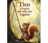 Tico, o Esquilo que não Era Ligeiro