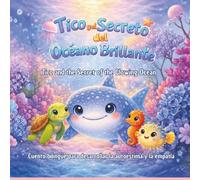Tico y el Secreto del Océano Brillante: Tico and the Secret of the Glowing Ocean (Tico_Guia para padres educadores o cuidadores)