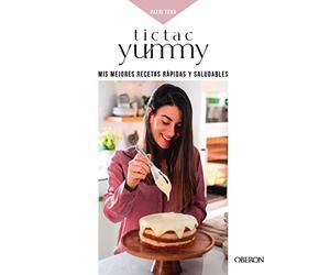 Tictacyummy: Mis mejores recetas, saludables y sencillas (Libros singulares)