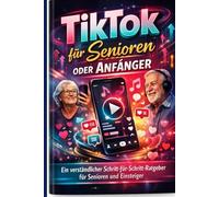 TicToc für Senioren oder Anfänger: Ein verständlicher Schritt-für-Schritt-Ratgeber für Senioren und Einsteiger