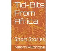 Tid-Bits From Africa: Short Stories
