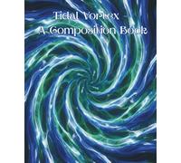 Tidal Vortex - A Composition Book: Abstract Ocean-Inspired Notebook for Creative Thinkers and Nature Lovers