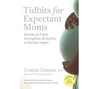 Tidbits For Expectant Moms: Stories to Feed, Strengthen, and Soothe a Mother's Heart