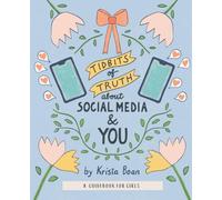 Tidbits of Truth About Social Media and You: A Guidebook for Girls