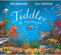 Tiddler: the funny and fabulous rhyming picture book from the number one bestselling author and illustrator of The Gruffalo, Stick Man and Zog now with a shiny foiled cover!