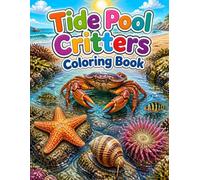 Tide Pool Critters Coloring Book: Fun Ocean Animals to Color for Kids Ages 4-8: 29 Big & Bold Tide Pool Creatures: Crabs, Starfish, Octopus, Hermit Crabs, Snails & More for Boys & Girls