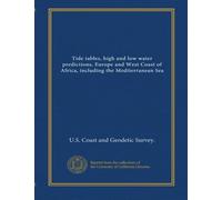 Tide tables, high and low water predictions, Europe and West Coast of Africa, including the Mediterranean Sea (2004)