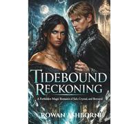 Tidebound Reckoning: A Forbidden Magic Romance of Salt, Crystal, and Betrayal. (The Tidebound Covenant)