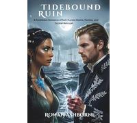 Tidebound Ruin: A Forbidden Romance of Salt-Cursed Desire, Famine, and Crystal Betrayal (The Tidebound Covenant)