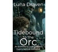 Tidebound To The Orc: An Enemies To Lovers Gentle Giant's Survival Romance (Stone And Storm)