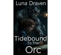 Tidebound To The Orc: An Enemies To Lovers Gentle Giant's Survival Romance (Stone And Storm)