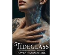 Tideglass: A Dark Fae Why-Choose Romantasy (The Whispermark Saga Book 3)