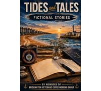 Tides and Tales: Short Fiction Stories from Bridlington Veteran's Coffee Morning Group