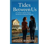 Tides Between Us: A Lesbian Harbor House Romance of Second Chances