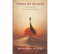 Tides of Blood: A Novel on the Great Tragedy of Karbala