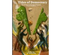 Tides of Democracy: The political Landscape of Guyana