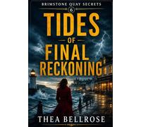 Tides of Final Reckoning: A Coastal Cozy Mystery of Hidden Secrets, Harbor Conspiracies, and the Final Brimstone Quay Revelation (Brimstone Quay Secrets)