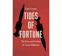 Tides of Fortune: The Rise and Decline of Great Militaries