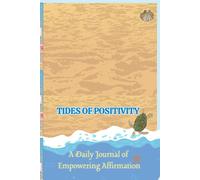 Tides of Positivity: A Daily Journal of Empowering Affirmations - An affirmation journal for both men and women