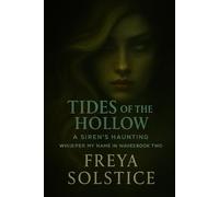 Tides of the Hollow: A Siren’s Haunting (Whisper My Name in Waves and Sing to Me)