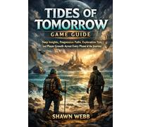Tides of Tomorrow Game Guide: Deep Insights, Progression Paths, Exploration Tips, and Player Growth Across Every Phase of the Journey