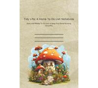 Tidy Life: A Home To-Do List Notebook: Daily and Weekly To-Do Lists to Keep Your Home Running Smoothly