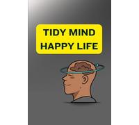 TIDY MIND, HAPPY LIFE: A Simple Notebook to Collect Your Thoughts
