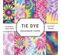 Tie Dye Scrapbook Paper: Double-Sided Craft Papers for Scrapbooking, Card Making, Origami, DIY Projects and Mixed Media