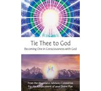 Tie Thee to God: Becoming One in Consciousness with God
