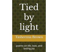 Tied by light: poems on life, love, and lasting joy