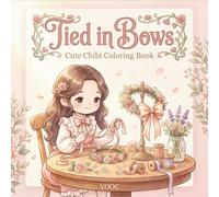 Tied in Bows: Cute Chibi Coloring Book - Kawaii Girl Daily Rituals in a Bow-Filled World, Coquette Aesthetic Designs for Relaxation and Stress Relief (Bold Voices Collection)