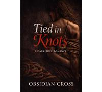 TIED IN KNOTS: A Dark Rope Romance
